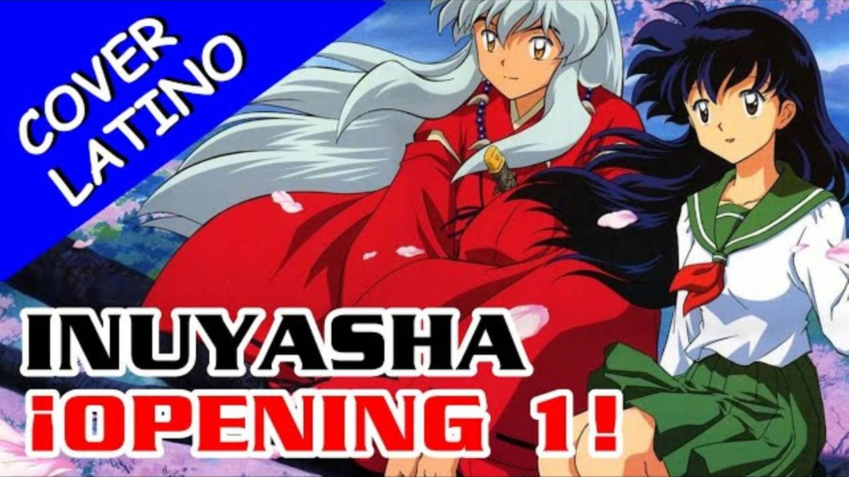 Moda INUYASHA OPENING 1 [Change the World] - Cover Latino - YouTube