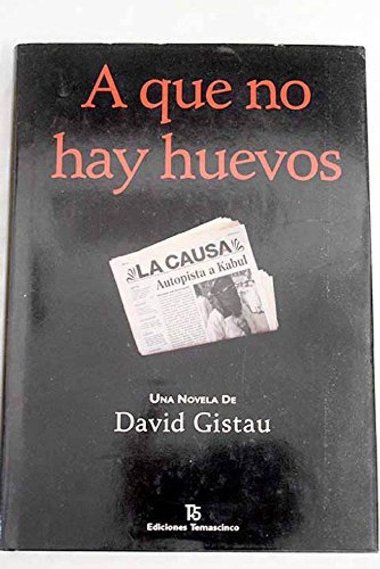 Libro A que no hay huevos: una novela de David Gistau