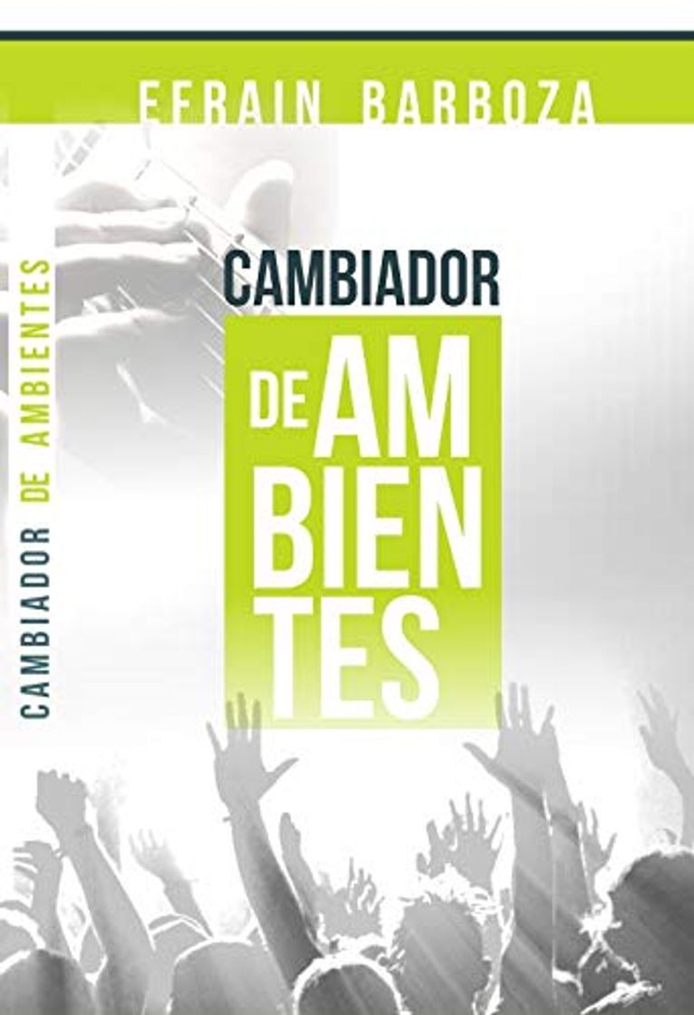 Libros Cambiador de Ambientes: Adoración que transforma ambientes y establece el reino de