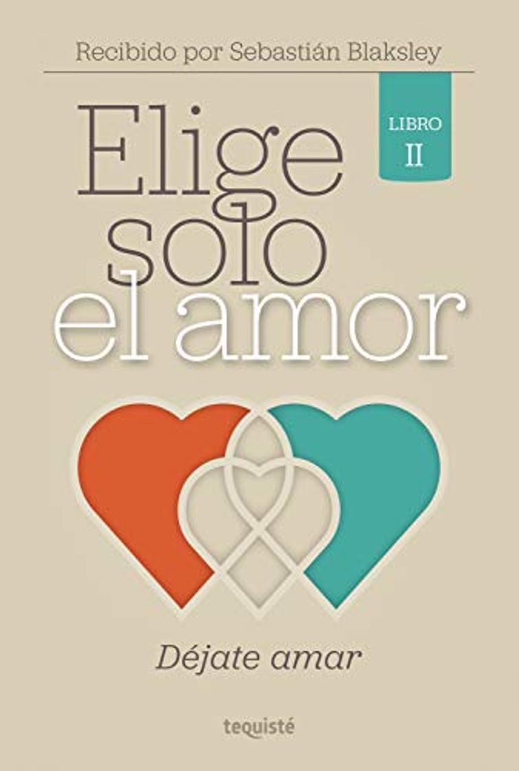 Book Elige solo el amor: Déjate amar