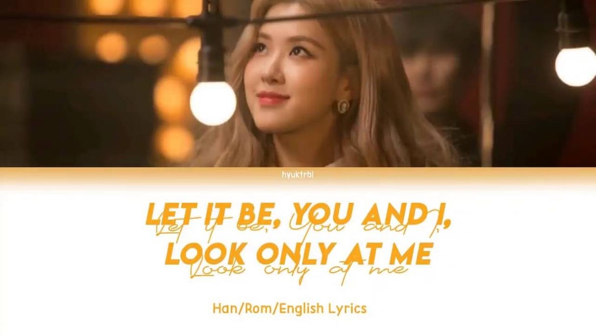 Canción Rosé - Let It Be, You and I, Only Look At Me - Lyric