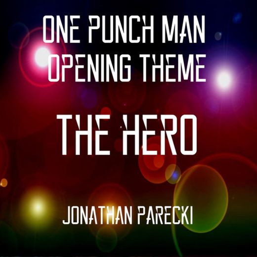 ONE PUNCH MAN Opening Theme - THE HERO
