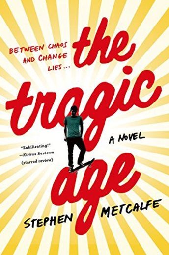 The Tragic Age: A Novel by Stephen Metcalfe