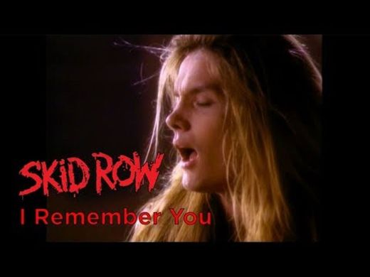 Skid Row - I Remember You
