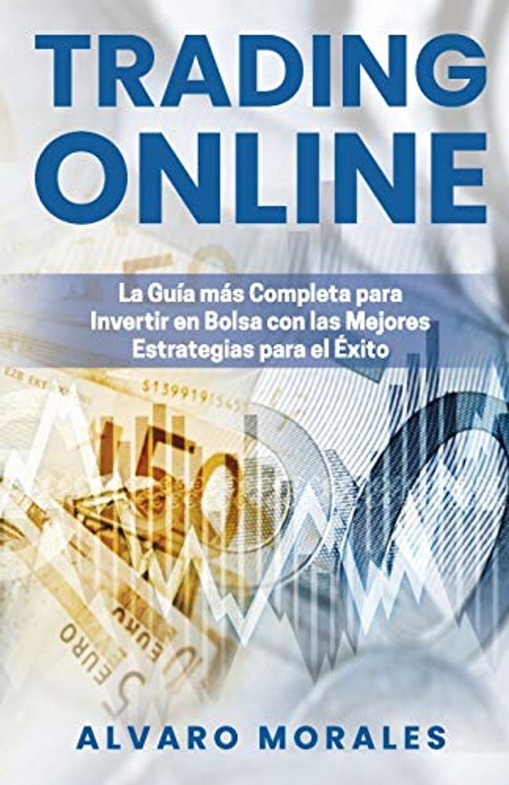 Libro Trading Online: La Guía más Completa para Invertir en Bolsa con las Mejores Estrategias para el Éxito