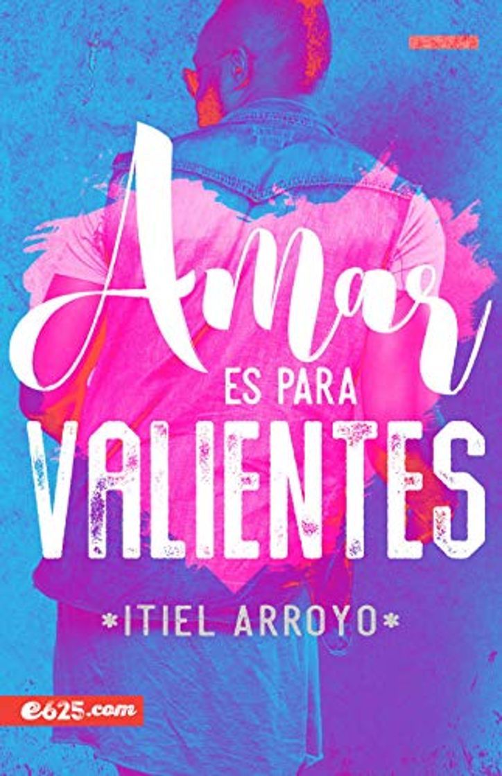 Libro Amar Es Para Valientes