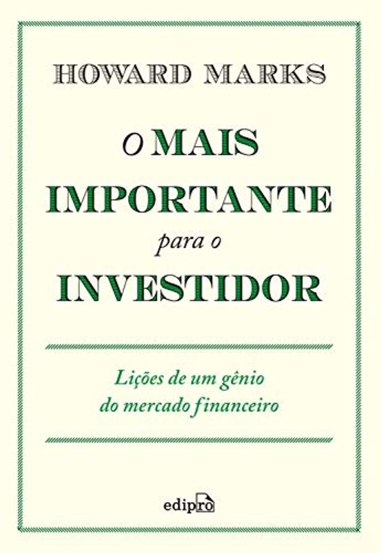 O mais importante para o investidor: Lições de um gênio do mercado