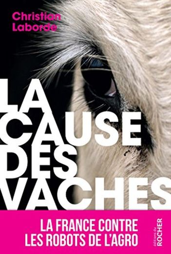La Cause des vaches: La France contre les robots de l'agro