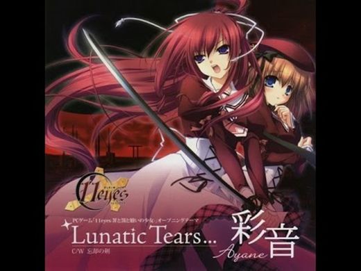 Lunatic Tears... - “11 Eyes -Tsumi To Batsu To Aganai No Shoujo-” Op