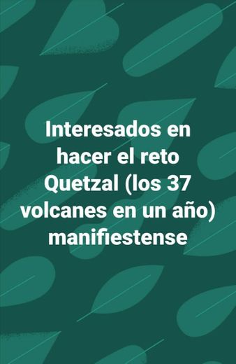Para los Inmortales, EL RETO QUETZAL, 37 Volcanes 