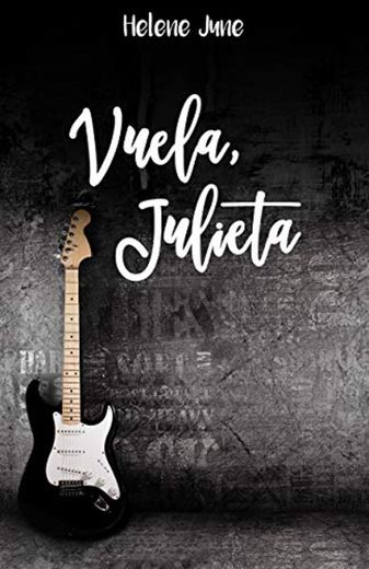 Vuela Julieta: Libro 2 trilogía romántica "Julieta"