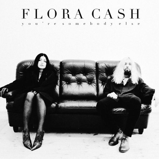 You’re somebody else- flora cash 