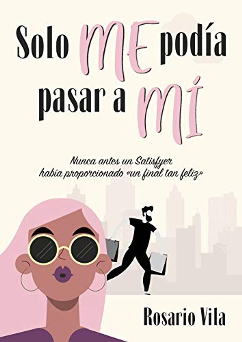 Libro Solo me podía pasar a mí: Nunca antes un Satisfyer había proporcionado «un final tan feliz»