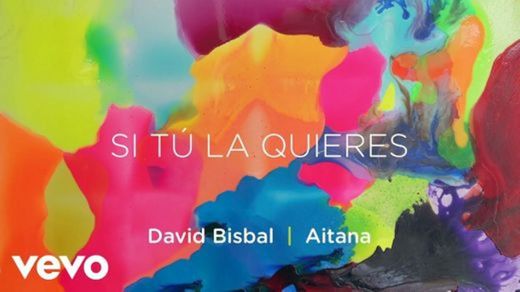 David Bisbal, Aitana - Si Tú La Quieres - YouTube