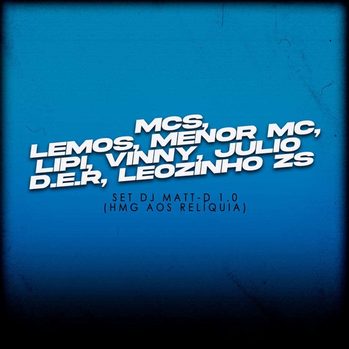 Music HMG aos Relíquia (feat. Menor MC, MC Vinny, MC Julio D.E R. & MC Leozinho ZS)