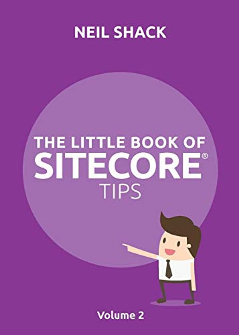 Book The Little Book of Sitecore® Tips: Volume 2