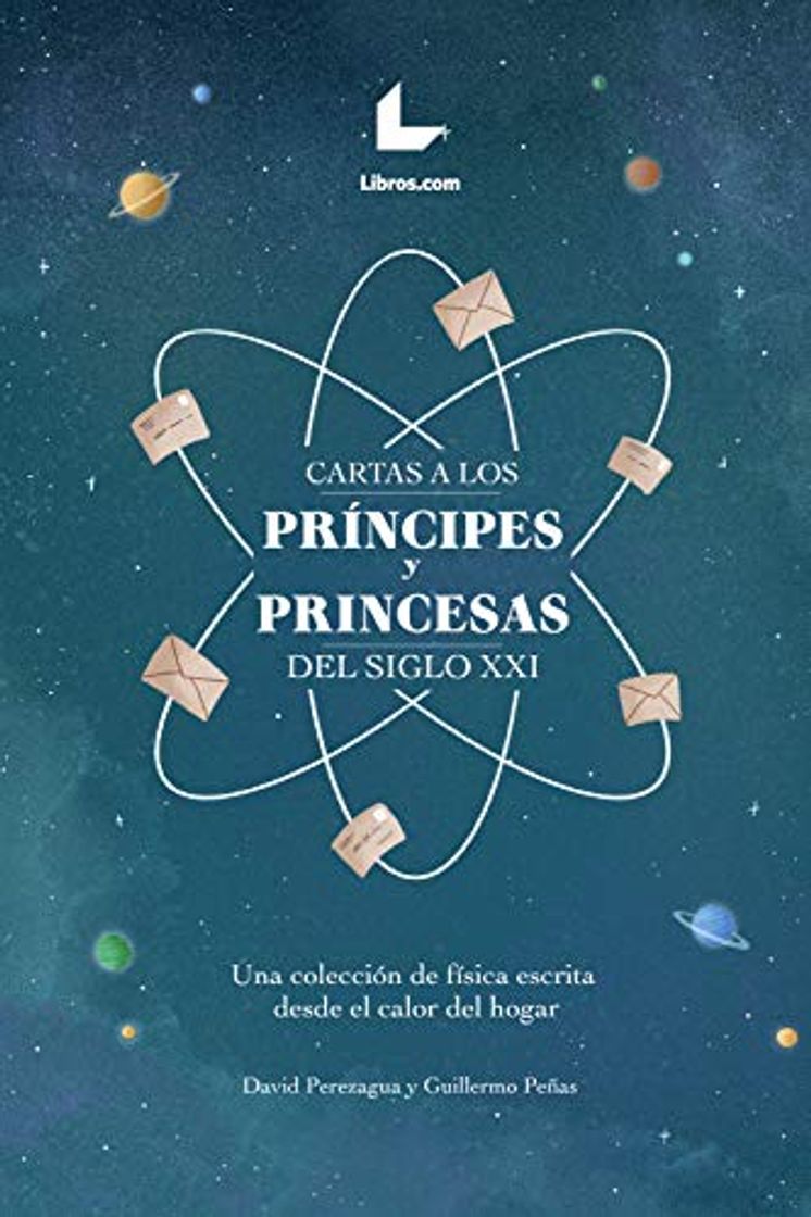 Books Cartas a los príncipes y princesas del siglo XXI: Una colección de física escrita desde el calor del hogar