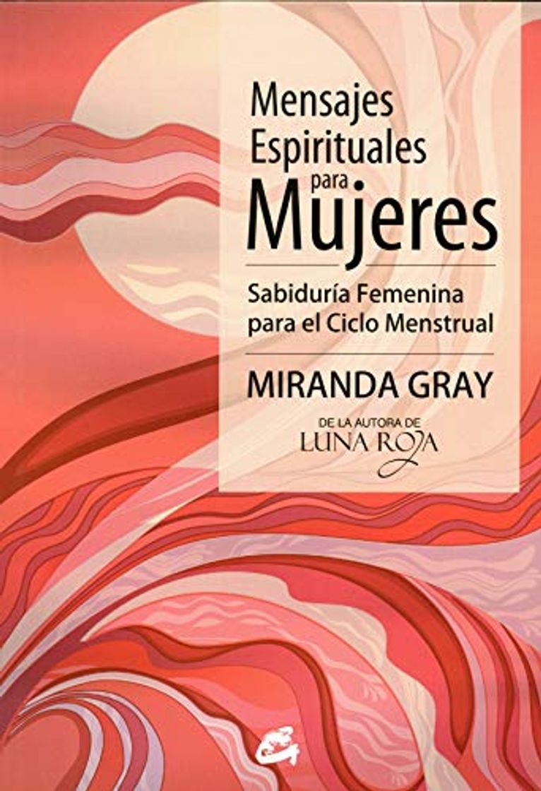 Libro Mensajes Espirituales Para Mujeres: Sabiduría Femenina para el Ciclo Menstrual