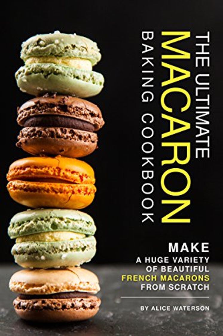 Producto The Ultimate Macaron Baking Cookbook: Make A Huge Variety of Beautiful French