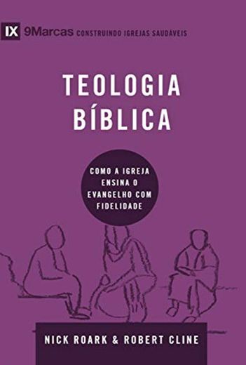 Teologia bíblica: como a igreja ensina o evangelho com fidelidade