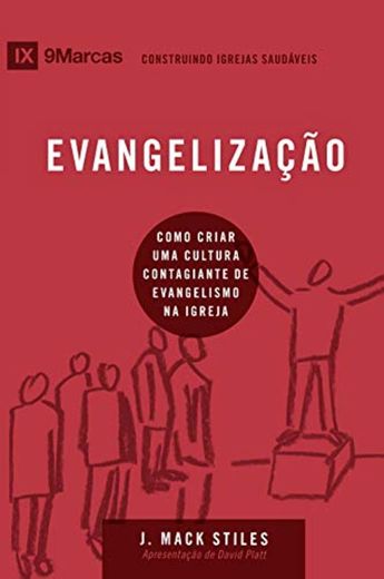 Evangelização: Como criar uma cultura contagiante de evangelismo na igreja local