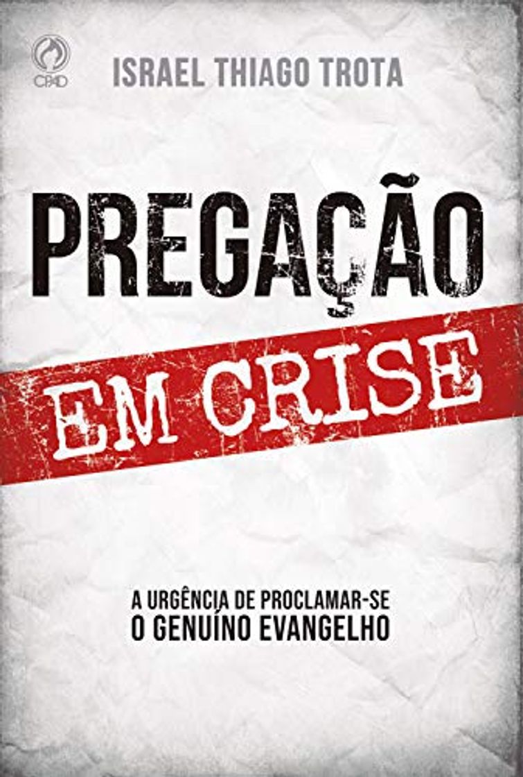 Libro Pregação em Crise: A Urgência de Proclamar-se o Genuíno Evangelho