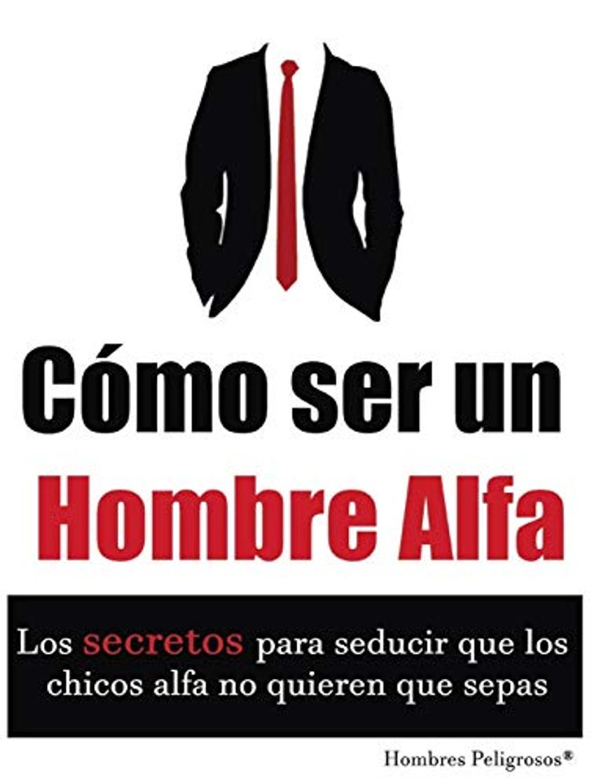 Libro Cómo ser un Hombre Alfa