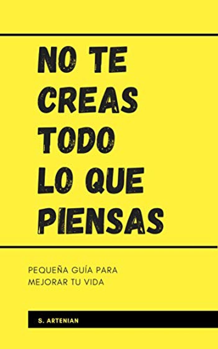 Book No te creas todo lo que piensas: Pequeña guía para mejorar tu vida
