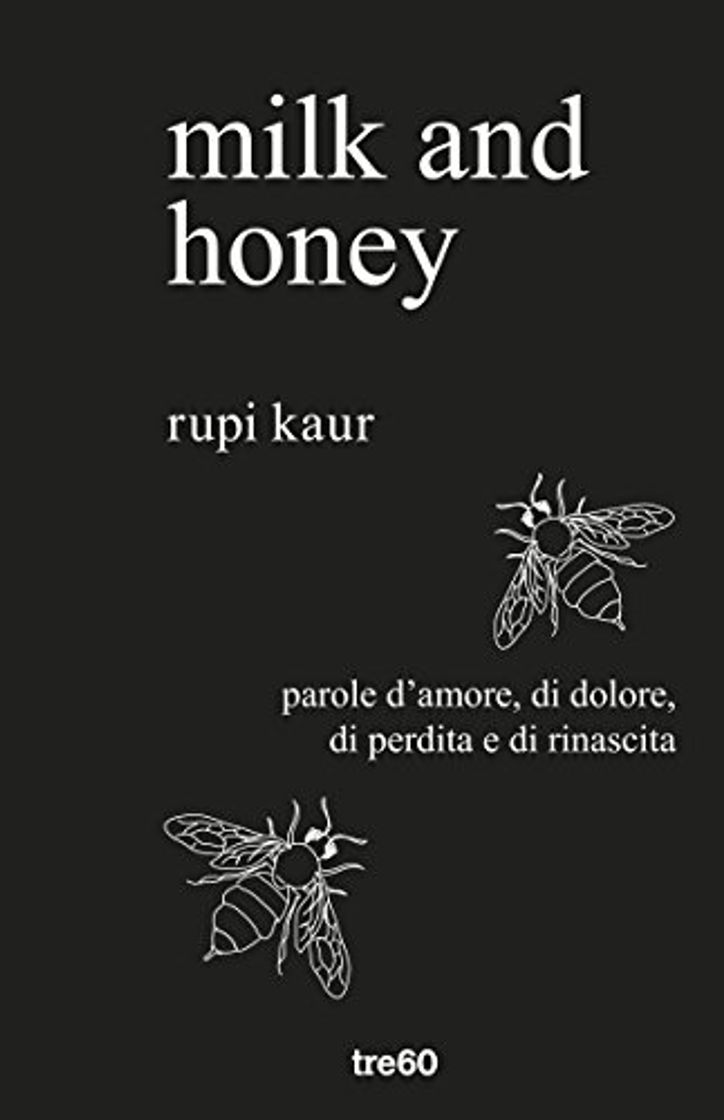 Libro Milk and honey. Parole d'amore, di dolore, di perdita e di rinascita