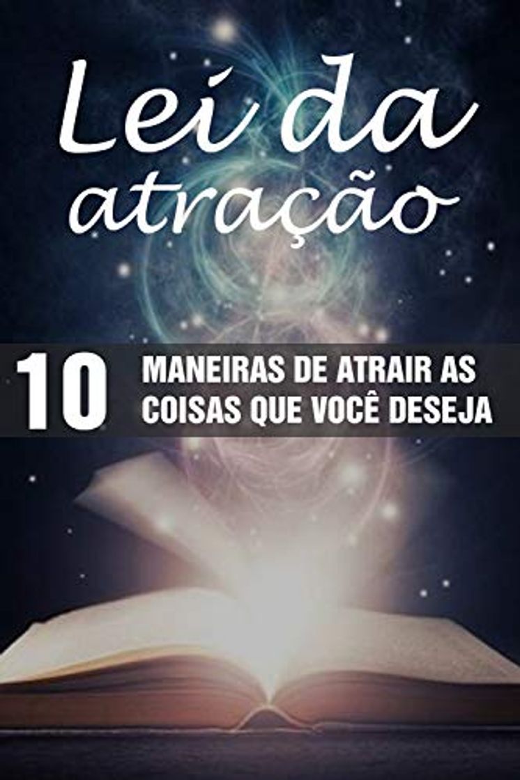 Book LEI DA ATRAÇÃO: 10 Maneiras de Atrair as Coisas que Você Deseja