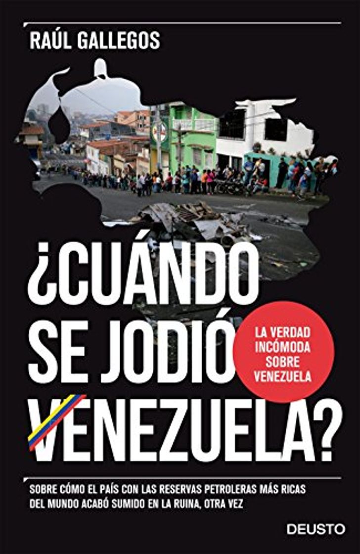 Books ¿Cuándo se jodió Venezuela?: Sobre cómo el país con las reservas petroleras más ricas del mundo acabó sumido en la ruina, otra vez