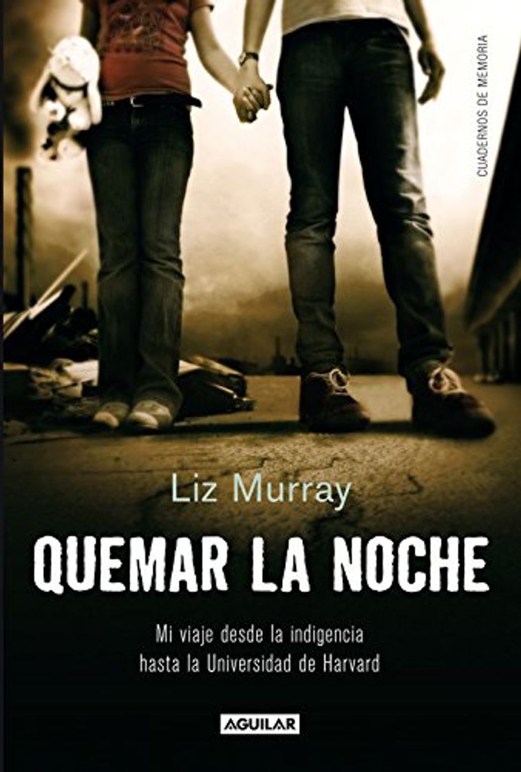 Book Quemar la noche: Mi viaje desde la indigencia hasta la Universidad de