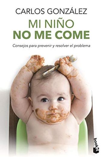 Mi niño no me come: Consejos para prevenir y resolver el problema