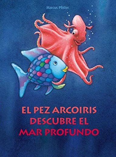 El pez Arcoíris descubre el mar profundo