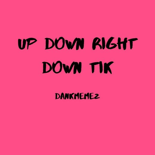 Up Down Right Down Tik