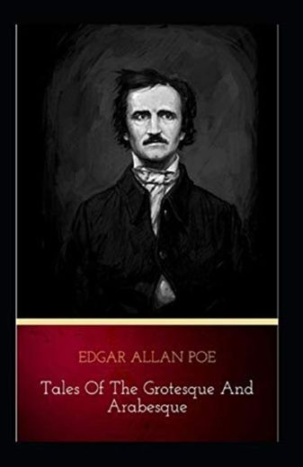Edgar Allan Poe Collection Short Stories:Tales of the Grotesque and Arabesque-Original Edition
