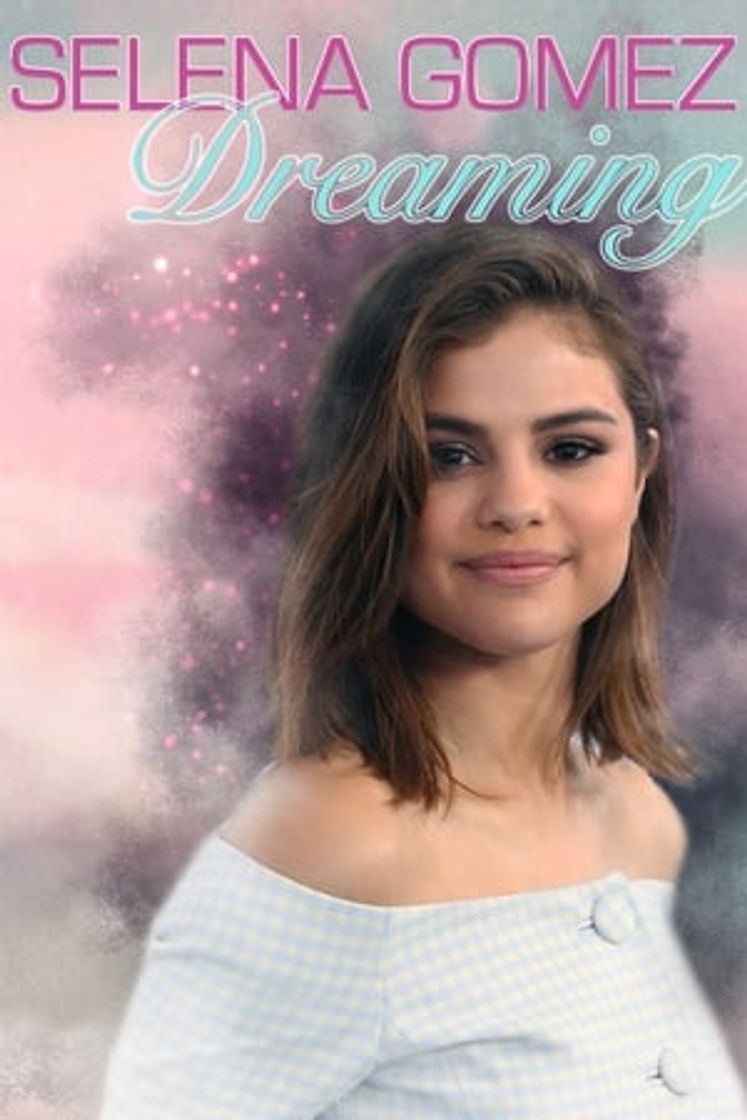 Movie Selena Gomez: Dreaming