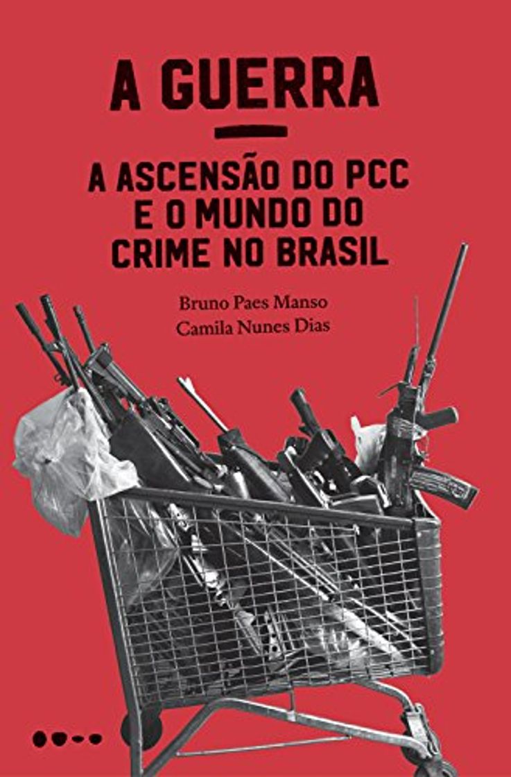 Libro A Guerra: a ascensão do PCC e o mundo do crime no