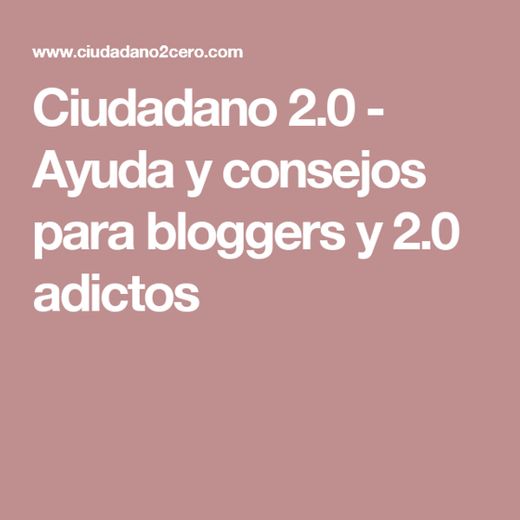 Ciudadano 2.0 - Ayuda y consejos para bloggers y 2.0 adictos