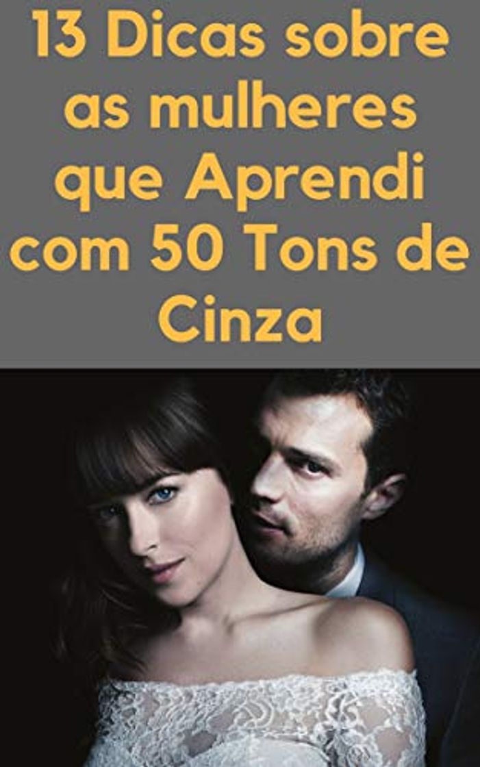 Book 13 Dicas Sobre as Mulheres que Aprendi com 50 Tons de Cinza