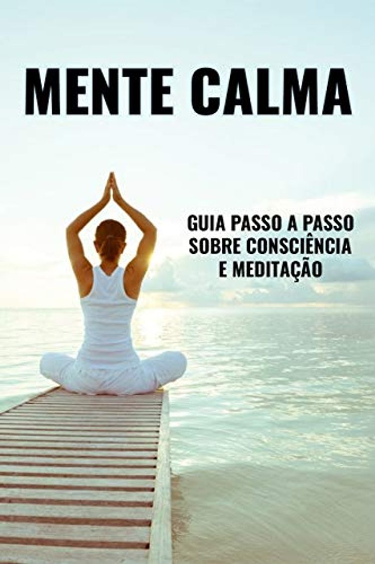 Libros MENTE CALMA: Guia Passo a Passo sobre Consciência e Meditação