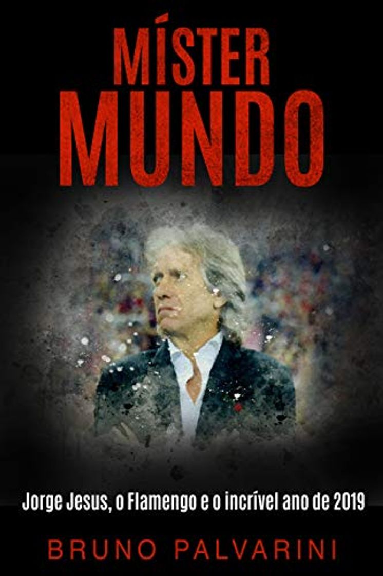 Book MÍSTER MUNDO: Jorge Jesus, o Flamengo e o incrível ano de 2019