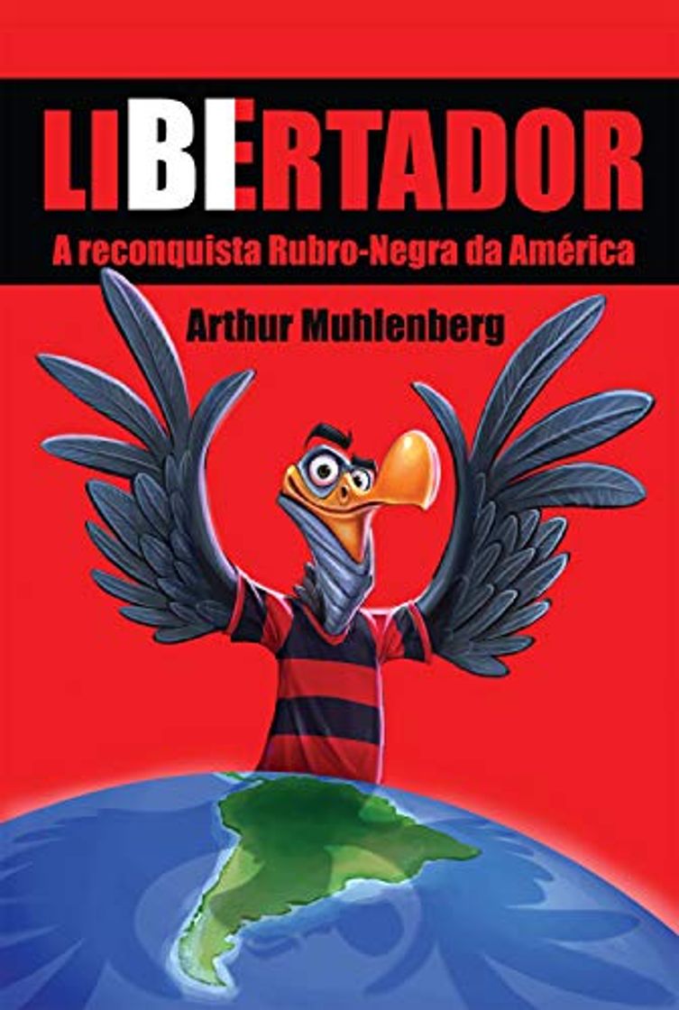 Product Libertador: A reconquista rubro-negra da América