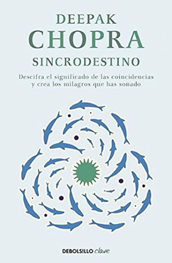 Sincrodestino: Descifra el significado de las coincidencias y crea los milagros que