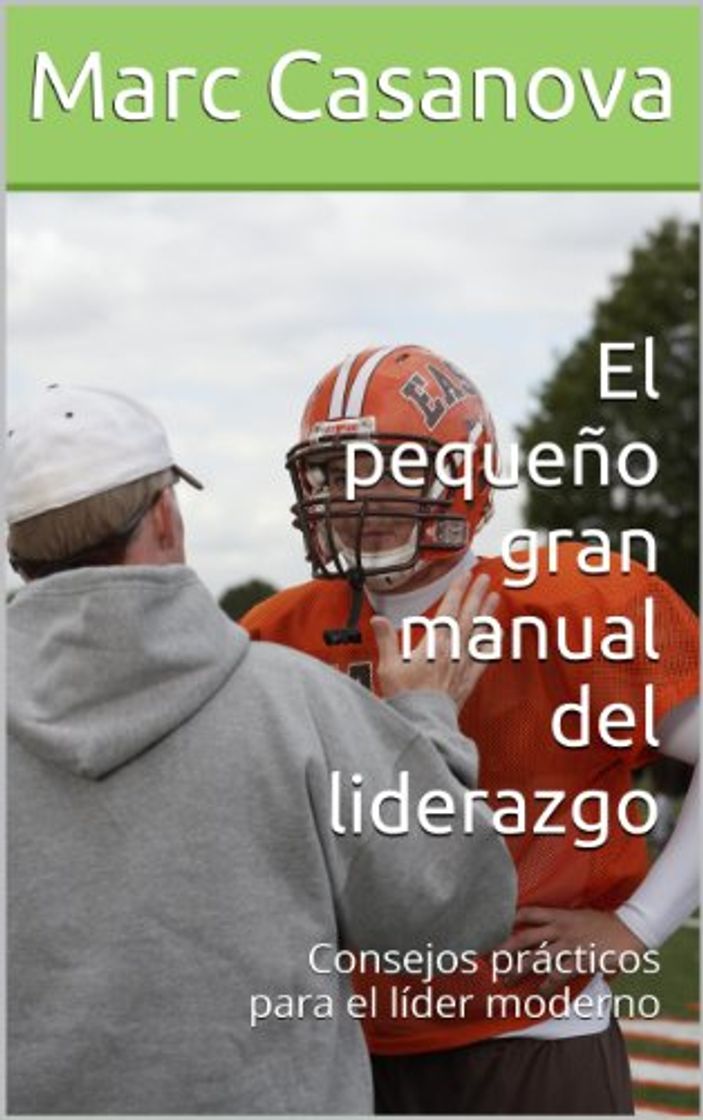 Book El pequeño gran manual del liderazgo: Consejos prácticos para el líder moderno