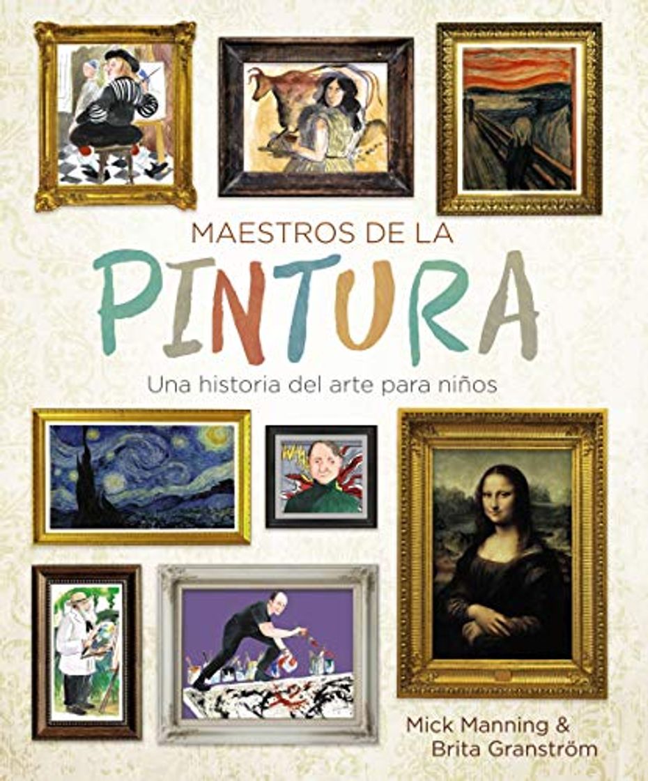 Libros Maestros de la pintura: Una historia del arte para niños