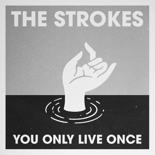 You Only Live Once - The Strokes