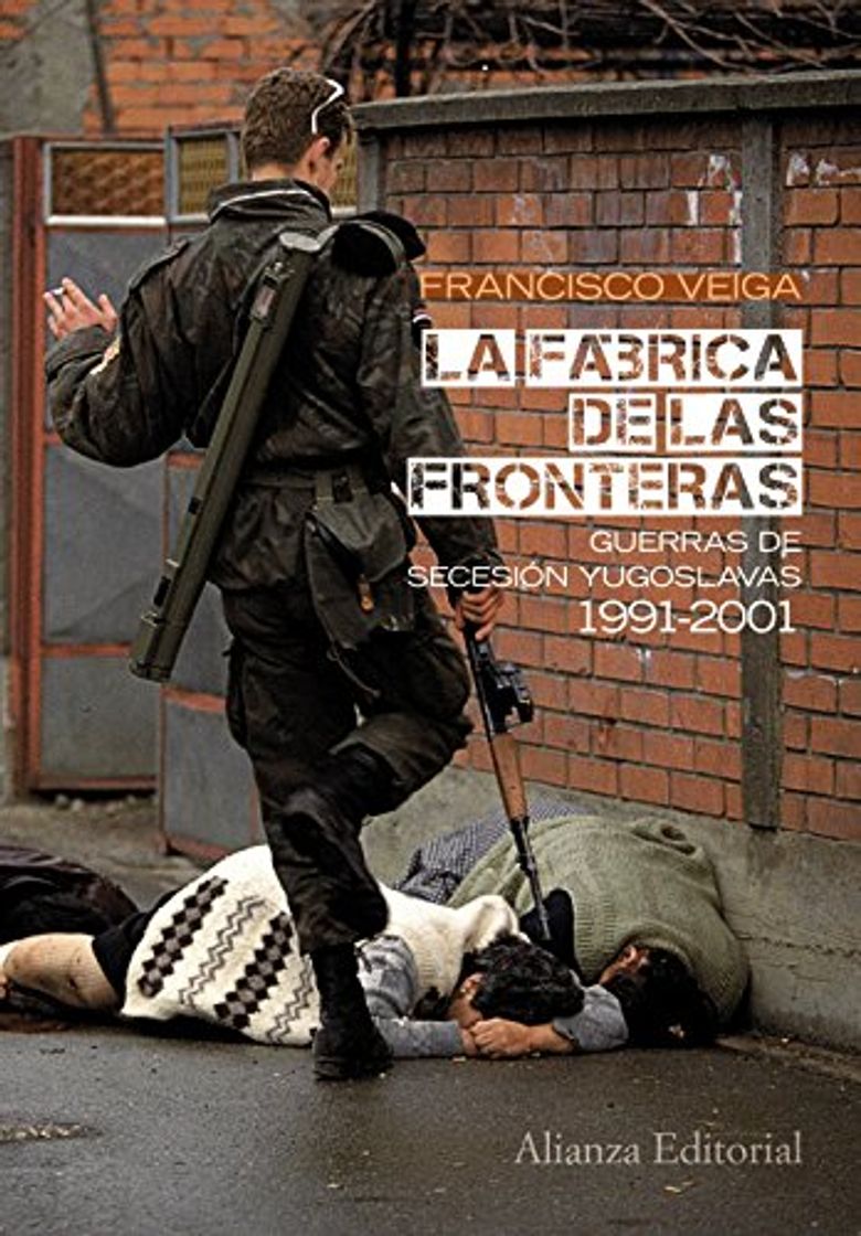 Books La fábrica de las fronteras: Guerras de Secesión yugoslavas, 1991-2001