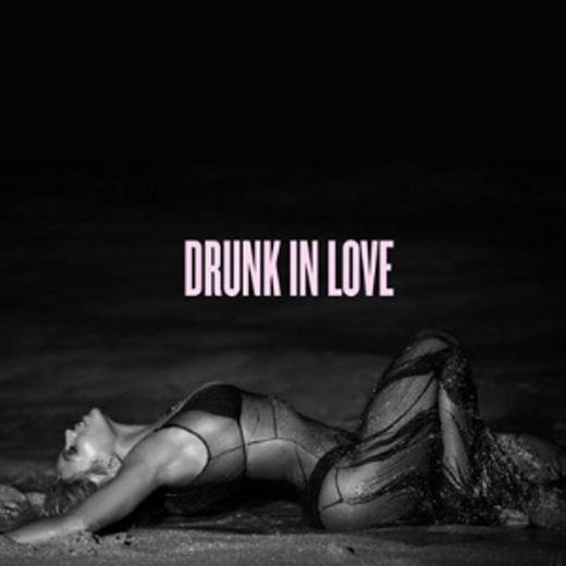 Drunk in Love (feat. Jay-Z)