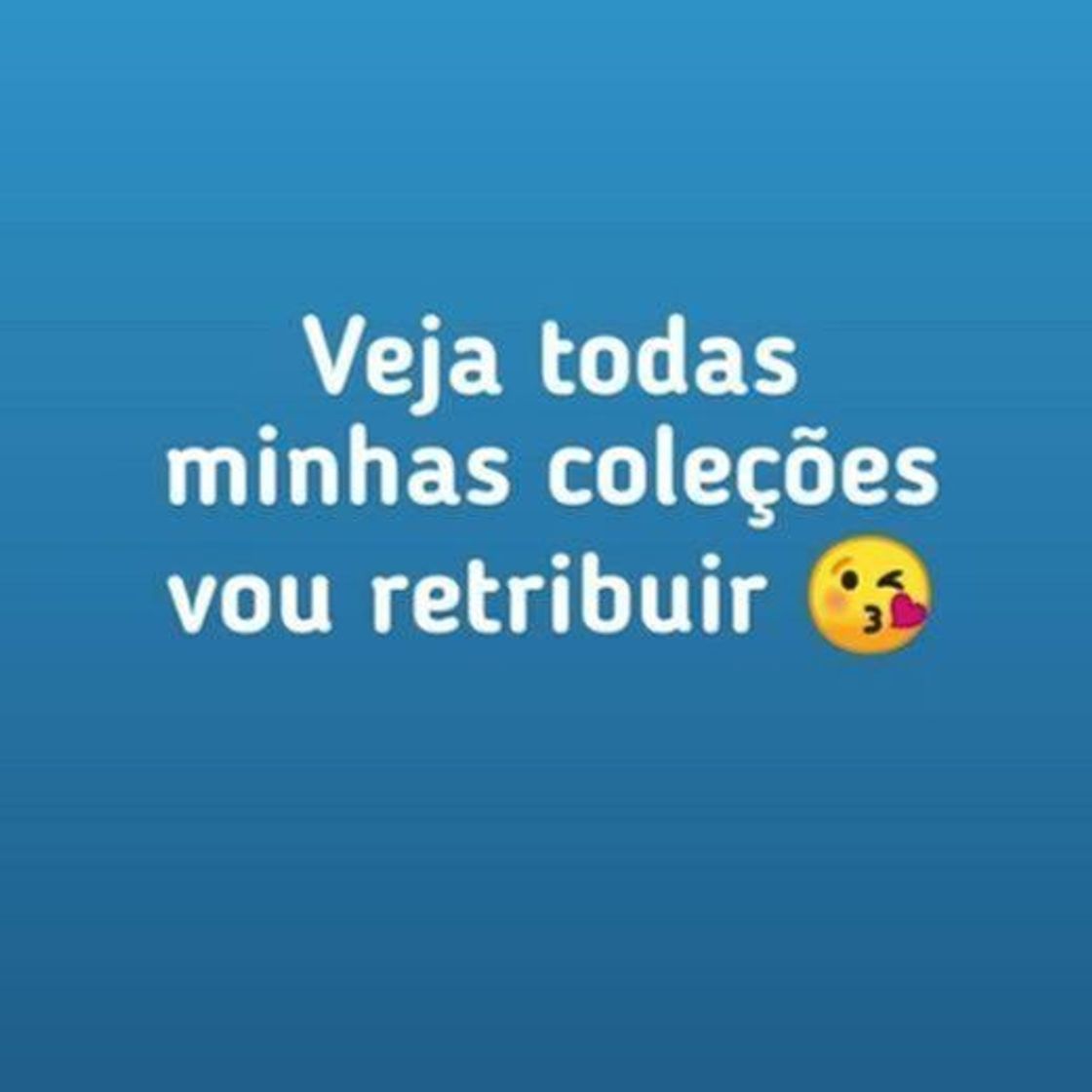 Moda Veja todas as minhas coleções vou retribuir 😘